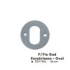 F/Fix Rnd Escutcheon - Oval -50Mm